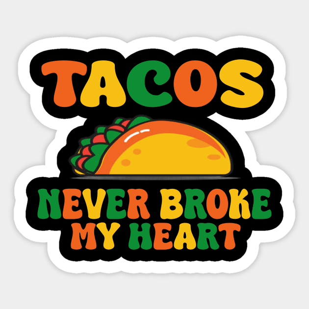 tacos never broke my heart Sticker by UrbanCharm